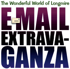 The Wonderful World of Longmire's E-Mail Extravaganza